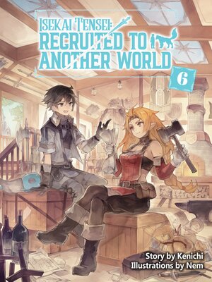cover image of Isekai Tensei: Recruited to Another World, Volume 6